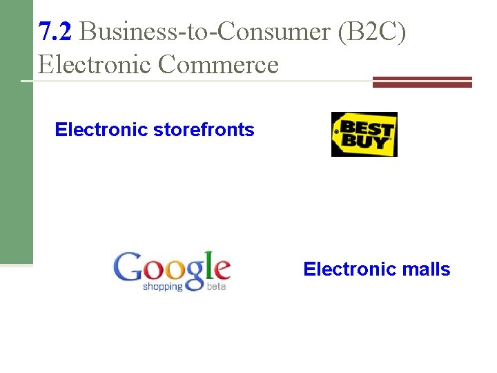 7. 2 Business-to-Consumer (B 2 C) Electronic Commerce Electronic storefronts Electronic malls 