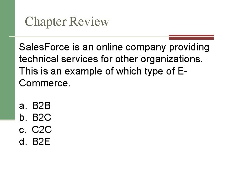 Chapter Review Sales. Force is an online company providing technical services for other organizations.