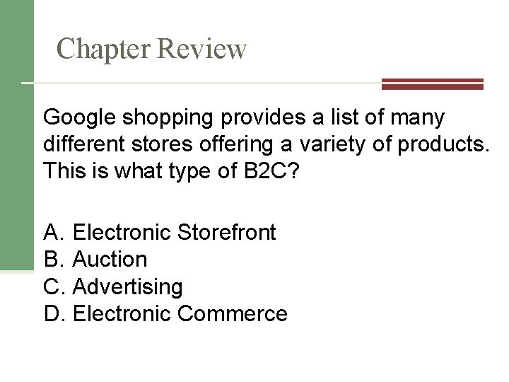 Chapter Review Google shopping provides a list of many different stores offering a variety