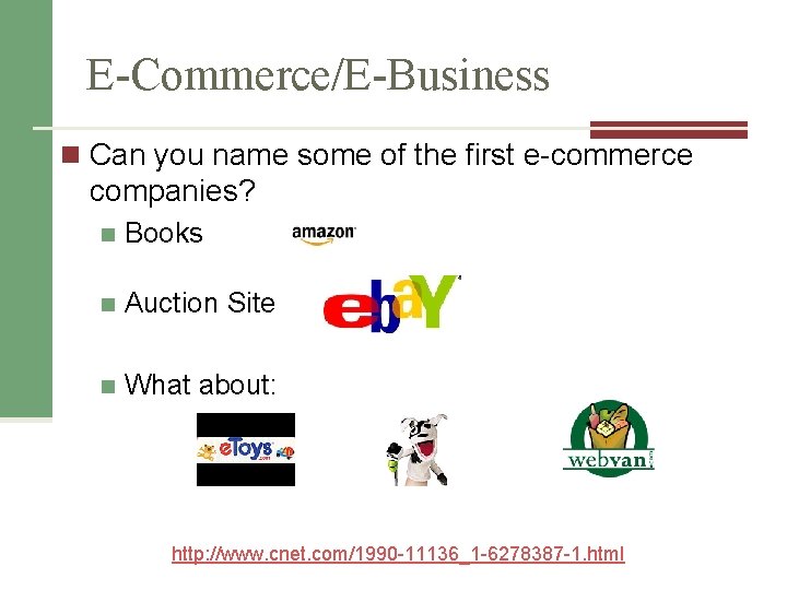 E-Commerce/E-Business n Can you name some of the first e-commerce companies? n Books n