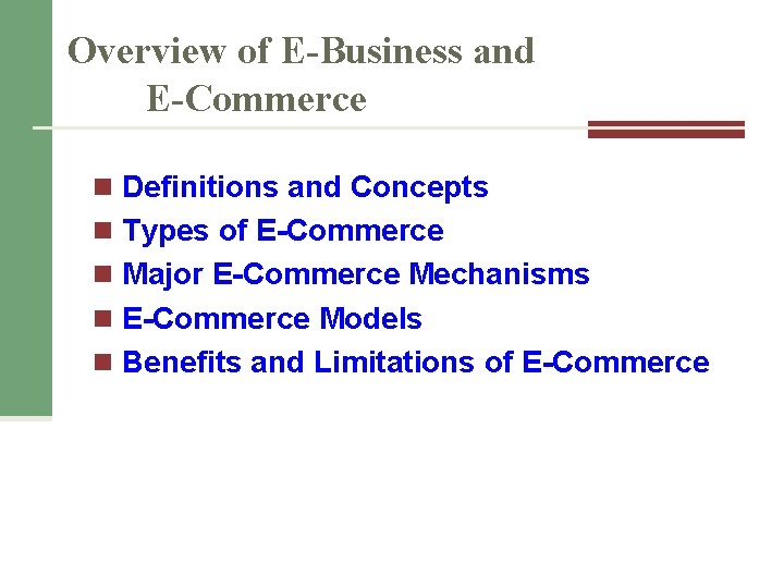 Overview of E-Business and E-Commerce n Definitions and Concepts n Types of E-Commerce n