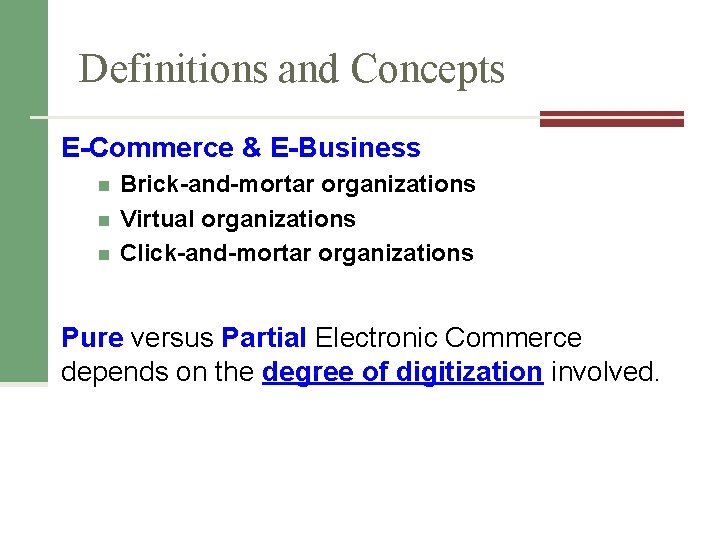 Definitions and Concepts E-Commerce & E-Business n n n Brick-and-mortar organizations Virtual organizations Click-and-mortar