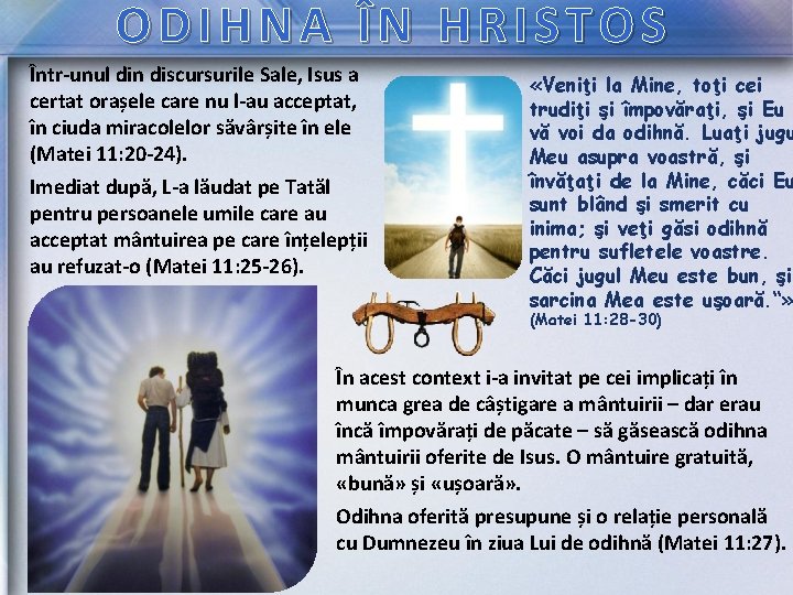ODIHNA ÎN HRISTOS Într-unul din discursurile Sale, Isus a certat orașele care nu l-au