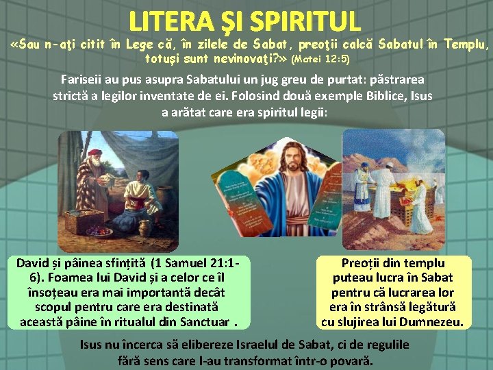 LITERA ȘI SPIRITUL «Sau n-aţi citit în Lege că, în zilele de Sabat, preoţii