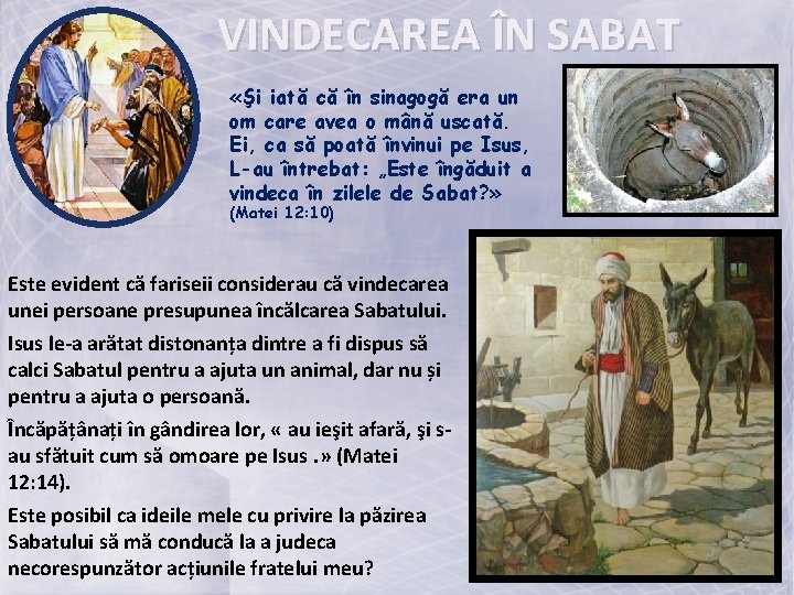 VINDECAREA ÎN SABAT «Şi iată că în sinagogă era un om care avea o