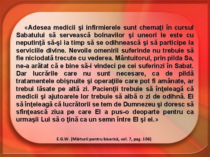  «Adesea medicii şi infirmierele sunt chemaţi în cursul Sabatului să servească bolnavilor şi