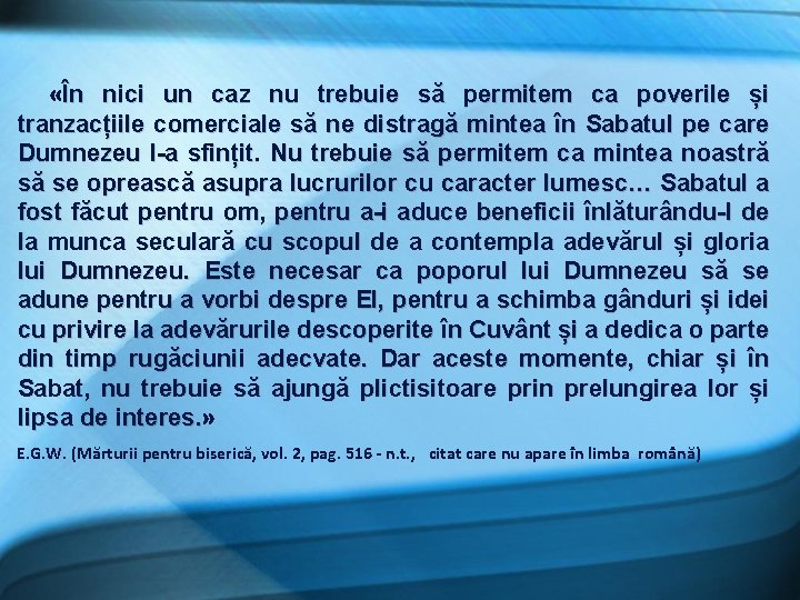  «În nici un caz nu trebuie să permitem ca poverile și tranzacțiile comerciale