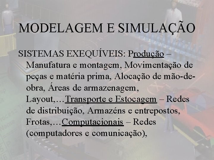 MODELAGEM E SIMULAÇÃO SISTEMAS EXEQUÍVEIS: Produção – Manufatura e montagem, Movimentação de peças e