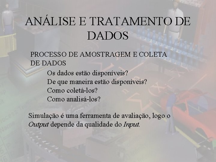 ANÁLISE E TRATAMENTO DE DADOS PROCESSO DE AMOSTRAGEM E COLETA DE DADOS Os dados