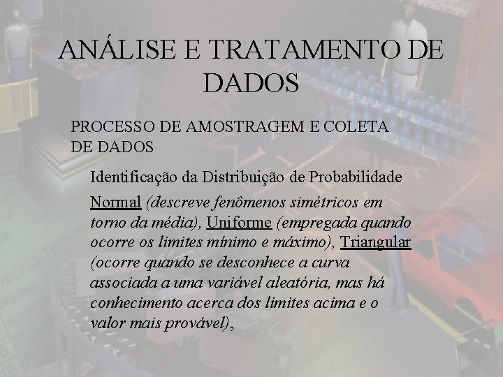 ANÁLISE E TRATAMENTO DE DADOS PROCESSO DE AMOSTRAGEM E COLETA DE DADOS Identificação da