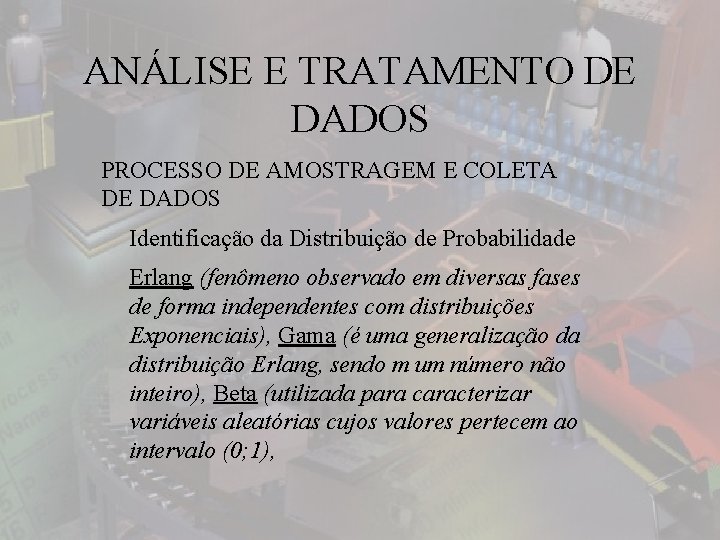 ANÁLISE E TRATAMENTO DE DADOS PROCESSO DE AMOSTRAGEM E COLETA DE DADOS Identificação da