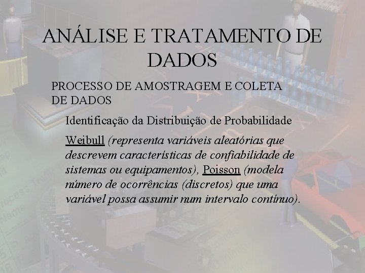 ANÁLISE E TRATAMENTO DE DADOS PROCESSO DE AMOSTRAGEM E COLETA DE DADOS Identificação da