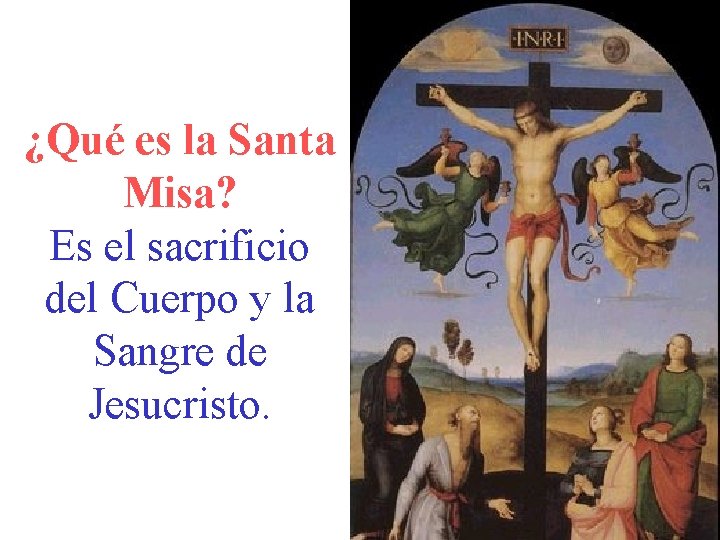 ¿Qué es la Santa Misa? Es el sacrificio del Cuerpo y la Sangre de