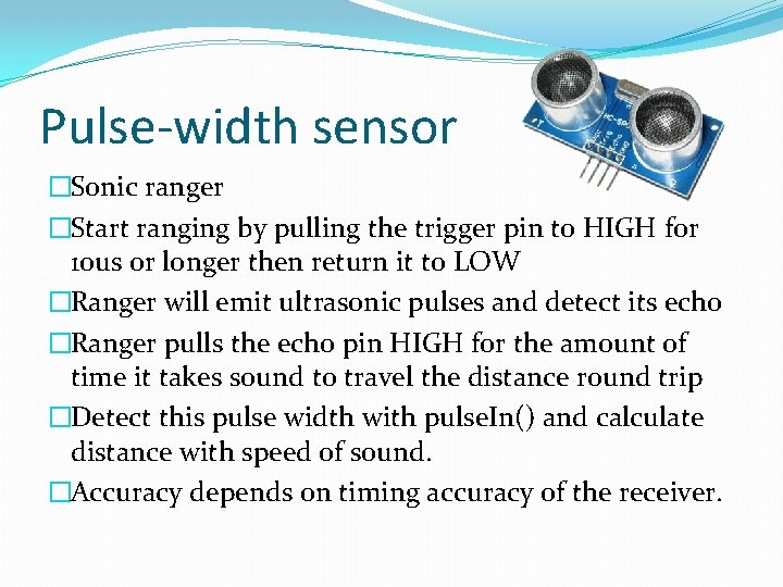 Pulse-width sensor �Sonic ranger �Start ranging by pulling the trigger pin to HIGH for Pulse-width sensor �Sonic ranger �Start ranging by pulling the trigger pin to HIGH for