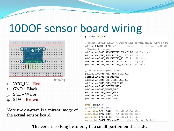 10 DOF sensor board wiring 1. 2. 3. 4. VCC_IN – Red GND – 10 DOF sensor board wiring 1. 2. 3. 4. VCC_IN – Red GND –