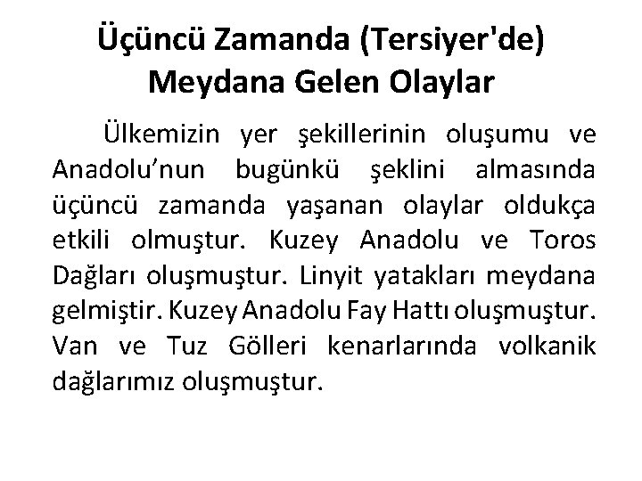 Üçüncü Zamanda (Tersiyer'de) Meydana Gelen Olaylar Ülkemizin yer şekillerinin oluşumu ve Anadolu’nun bugünkü şeklini