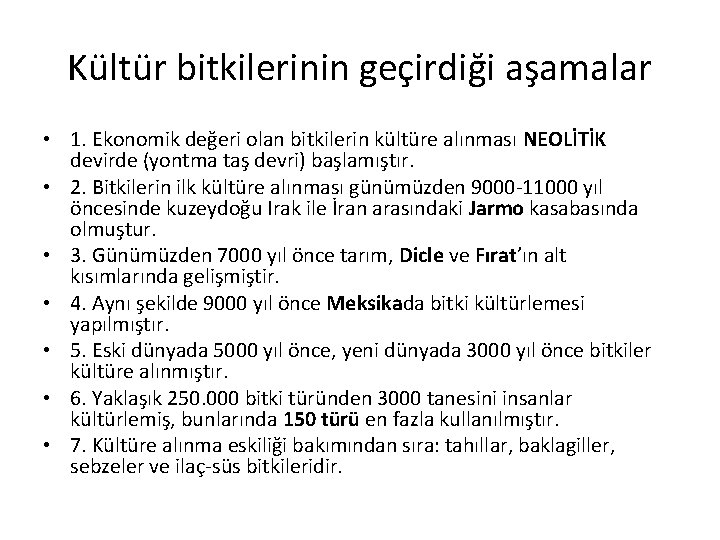 Kültür bitkilerinin geçirdiği aşamalar • 1. Ekonomik değeri olan bitkilerin kültüre alınması NEOLİTİK devirde