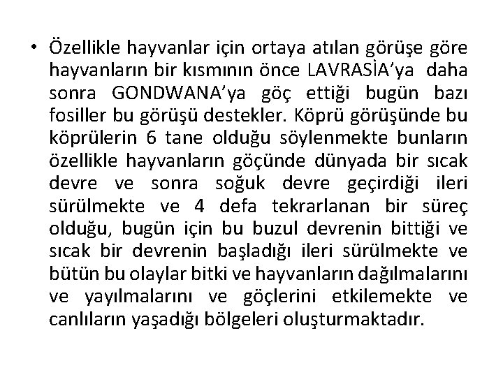  • Özellikle hayvanlar için ortaya atılan görüşe göre hayvanların bir kısmının önce LAVRASİA’ya