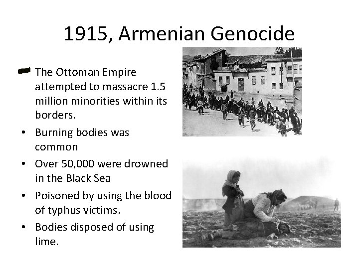 1915, Armenian Genocide • The Ottoman Empire attempted to massacre 1. 5 million minorities