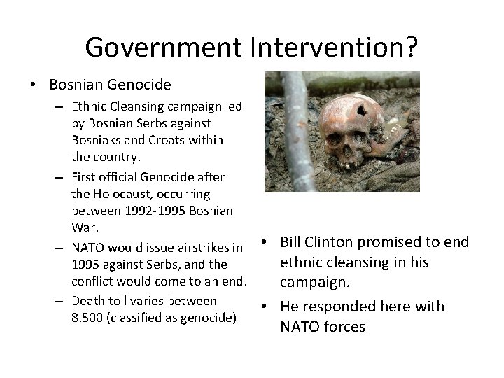 Government Intervention? • Bosnian Genocide – Ethnic Cleansing campaign led by Bosnian Serbs against