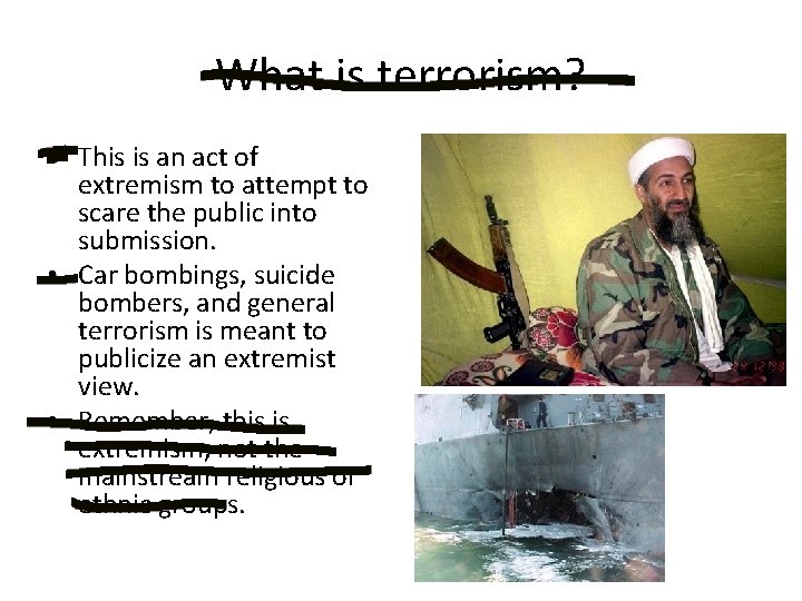 What is terrorism? • This is an act of extremism to attempt to scare