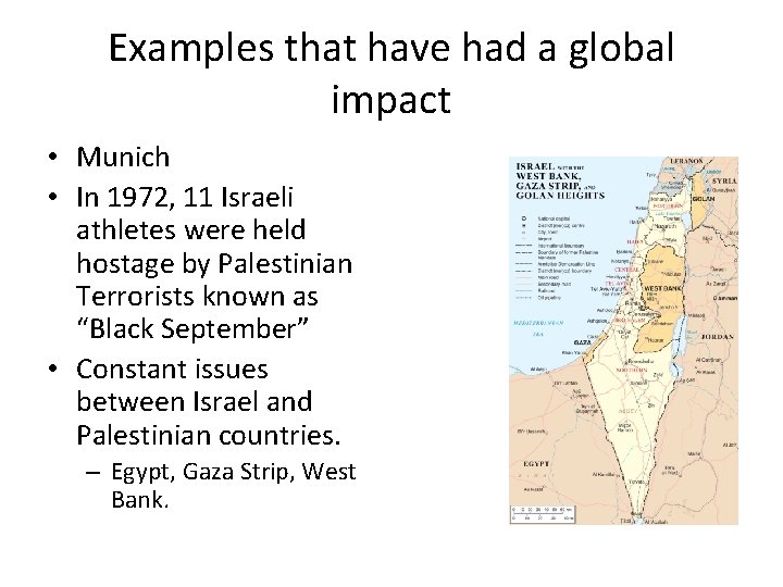 Examples that have had a global impact • Munich • In 1972, 11 Israeli