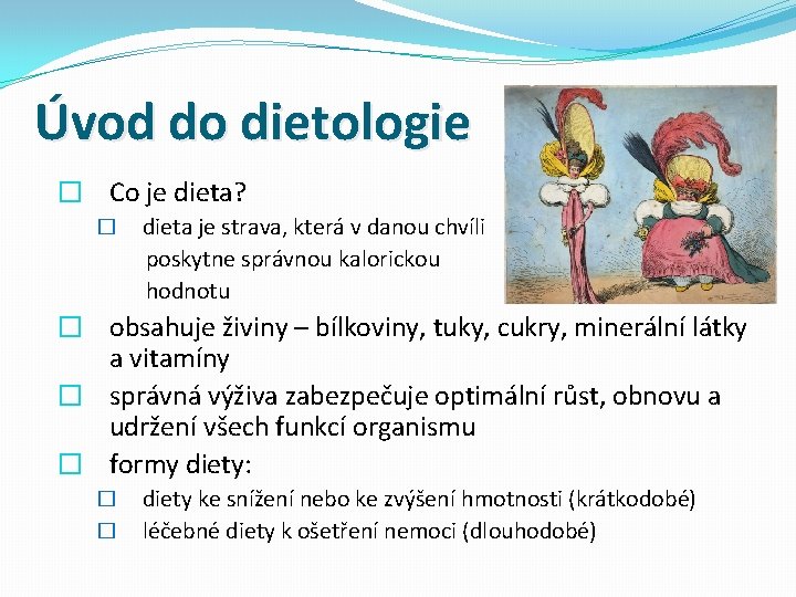 Úvod do dietologie � Co je dieta? dieta je strava, která v danou chvíli