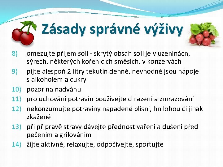 Zásady správné výživy 8) 9) 10) 11) 12) 13) 14) omezujte příjem soli -