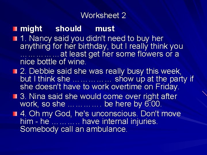 Worksheet 2 might should must 1. Nancy said you didn't need to buy her