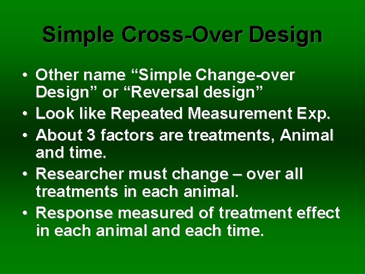 Simple Cross-Over Design • Other name “Simple Change-over Design” or “Reversal design” • Look