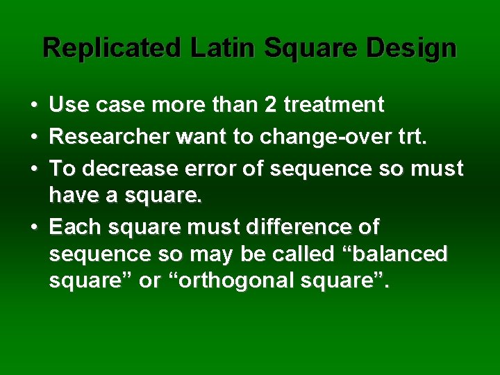 Replicated Latin Square Design • • • Use case more than 2 treatment Researcher