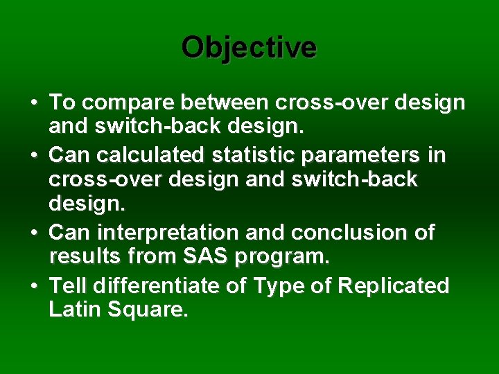 Objective • To compare between cross-over design and switch-back design. • Can calculated statistic