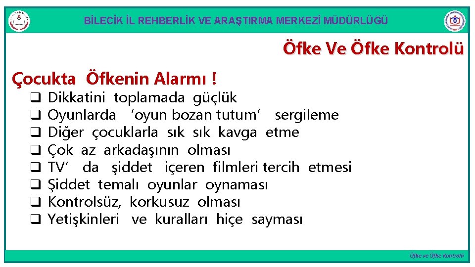 BİLECİK İL REHBERLİK VE ARAŞTIRMA MERKEZİ MÜDÜRLÜĞÜ Öfke Ve Öfke Kontrolü Çocukta Öfkenin Alarmı
