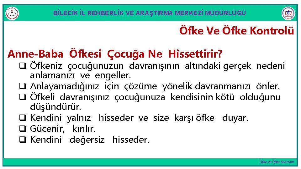 BİLECİK İL REHBERLİK VE ARAŞTIRMA MERKEZİ MÜDÜRLÜĞÜ Öfke Ve Öfke Kontrolü Anne-Baba Öfkesi Çocuğa