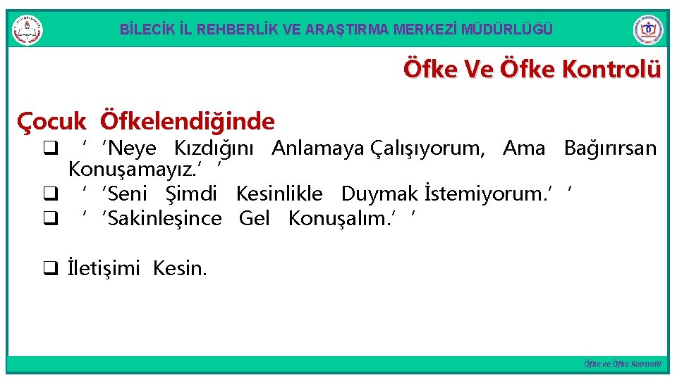 BİLECİK İL REHBERLİK VE ARAŞTIRMA MERKEZİ MÜDÜRLÜĞÜ Öfke Ve Öfke Kontrolü Çocuk Öfkelendiğinde q