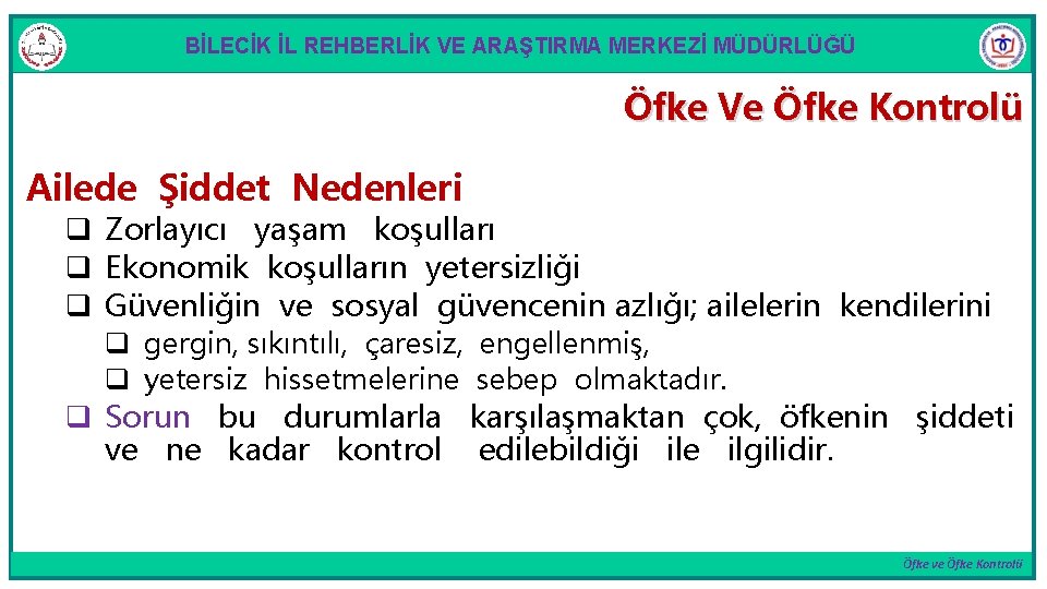 BİLECİK İL REHBERLİK VE ARAŞTIRMA MERKEZİ MÜDÜRLÜĞÜ Öfke Ve Öfke Kontrolü Ailede Şiddet Nedenleri