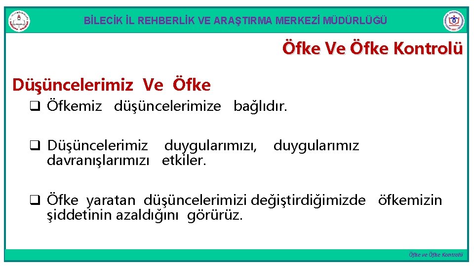 BİLECİK İL REHBERLİK VE ARAŞTIRMA MERKEZİ MÜDÜRLÜĞÜ Öfke Ve Öfke Kontrolü Düşüncelerimiz Ve Öfke