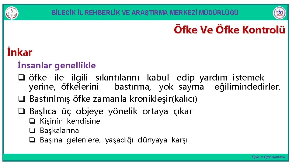 BİLECİK İL REHBERLİK VE ARAŞTIRMA MERKEZİ MÜDÜRLÜĞÜ Öfke Ve Öfke Kontrolü İnkar İnsanlar genellikle