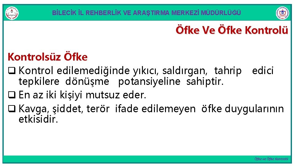 BİLECİK İL REHBERLİK VE ARAŞTIRMA MERKEZİ MÜDÜRLÜĞÜ Öfke Ve Öfke Kontrolü Kontrolsüz Öfke q