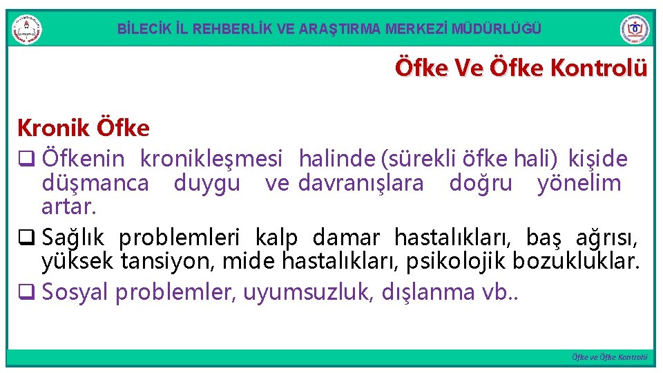 BİLECİK İL REHBERLİK VE ARAŞTIRMA MERKEZİ MÜDÜRLÜĞÜ Öfke Ve Öfke Kontrolü Kronik Öfke q