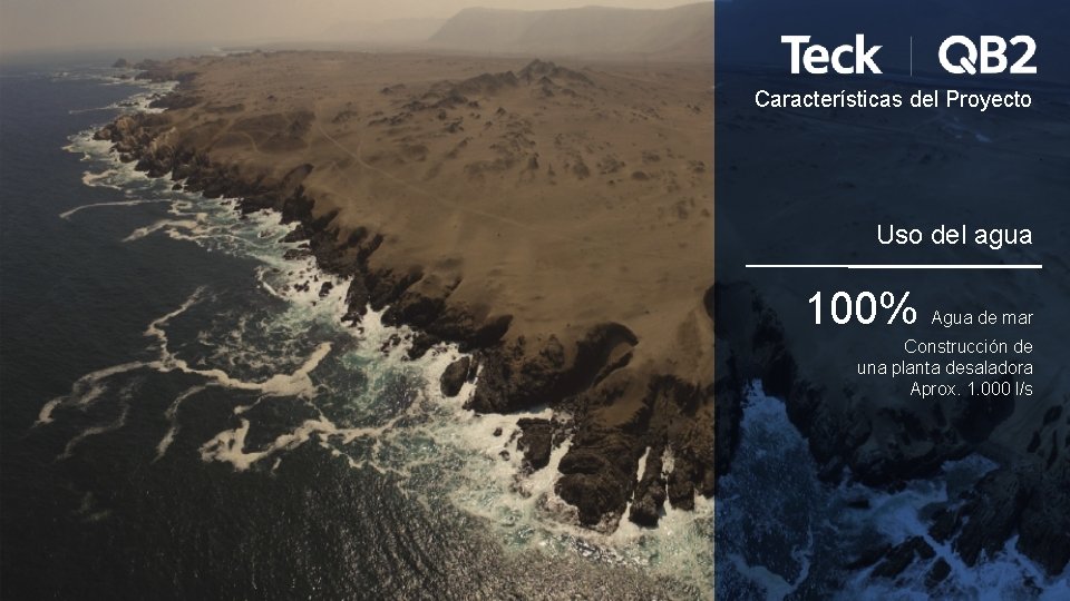 Características del Proyecto Uso del agua 100% Agua de mar Construcción de una planta