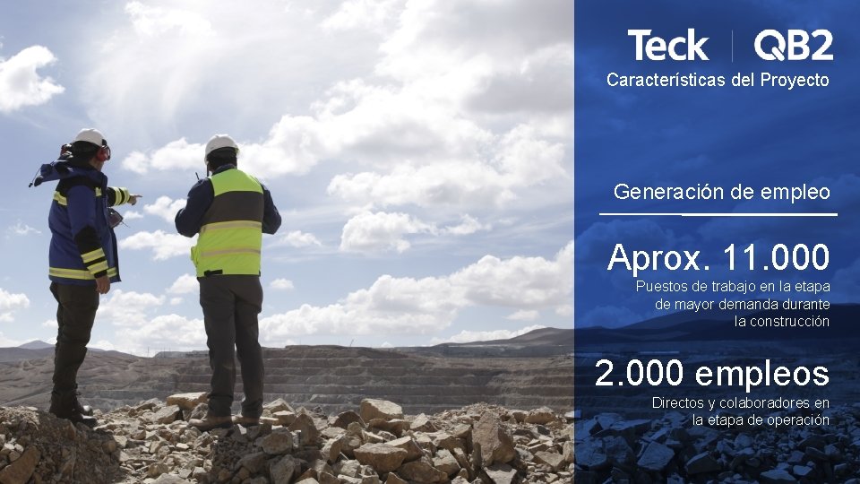 Características del Proyecto Generación de empleo Aprox. 11. 000 Puestos de trabajo en la