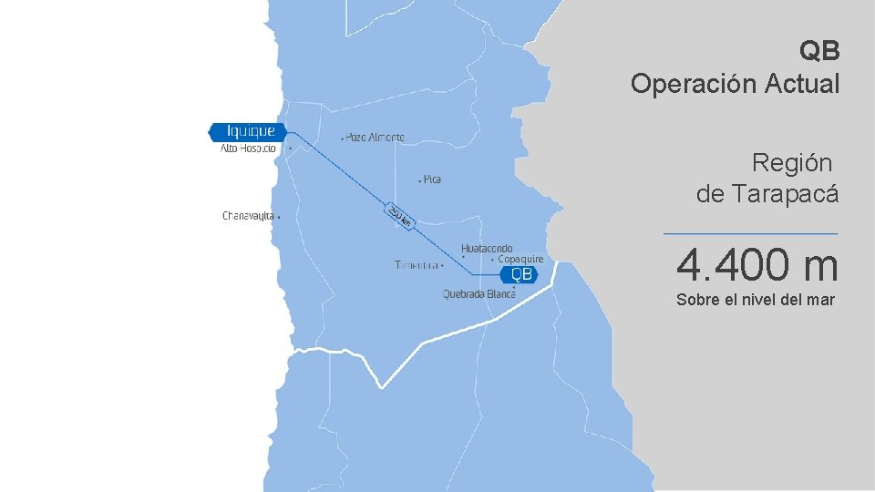 QB Operación Actual Región de Tarapacá Copaquire 4. 400 m Sobre el nivel del