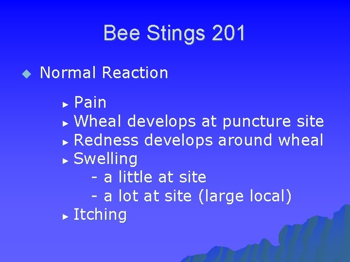 Bee Stings 201 u Normal Reaction Pain ► Wheal develops at puncture site ►