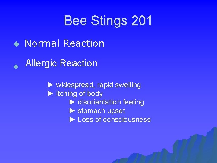 Bee Stings 201 u Normal Reaction u Allergic Reaction ► widespread, rapid swelling ►
