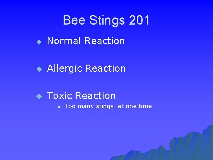 Bee Stings 201 u Normal Reaction u Allergic Reaction u Toxic Reaction u Too