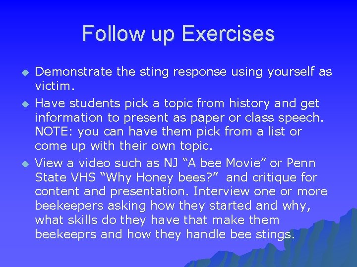 Follow up Exercises u u u Demonstrate the sting response using yourself as victim.