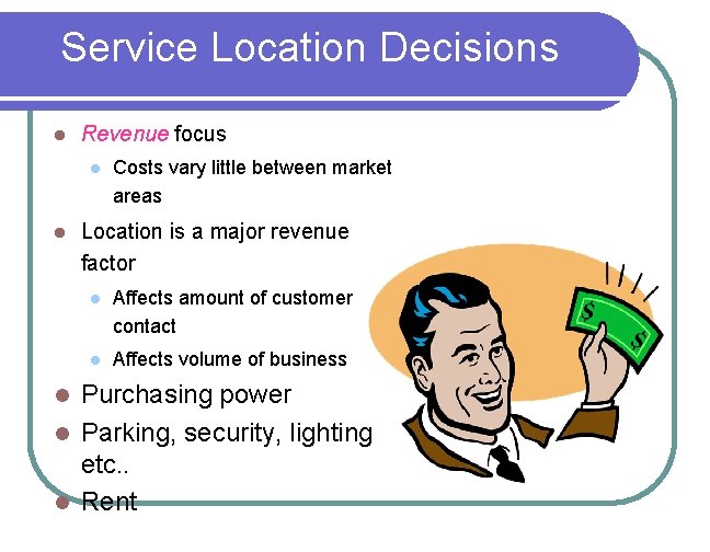 Service Location Decisions l Revenue focus l l Costs vary little between market areas