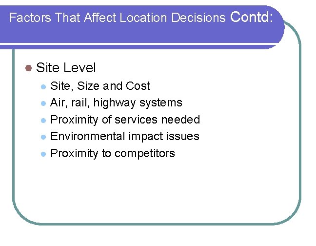 Factors That Affect Location Decisions Contd: l Site Level l l Site, Size and