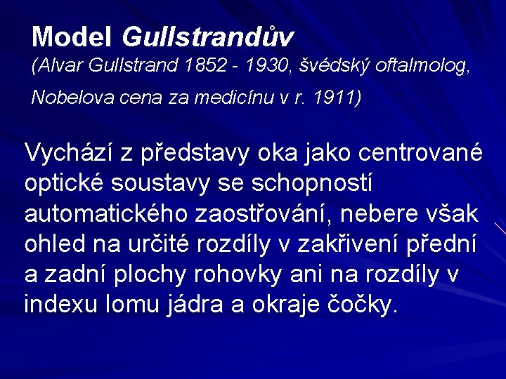 Model Gullstrandův (Alvar Gullstrand 1852 - 1930, švédský oftalmolog, Nobelova cena za medicínu v Model Gullstrandův (Alvar Gullstrand 1852 - 1930, švédský oftalmolog, Nobelova cena za medicínu v